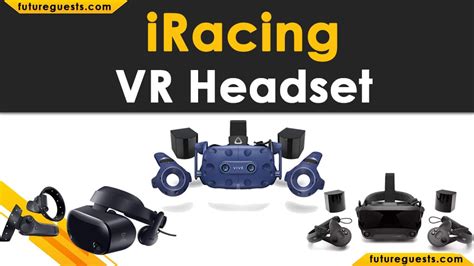 7 Best Vr Headset For Iracing 2021 The Ultimate Guide