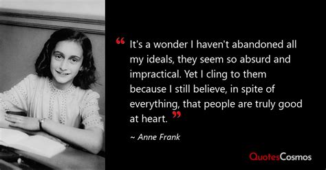 “It's a wonder I haven't abandoned all my…” Anne Frank Quote