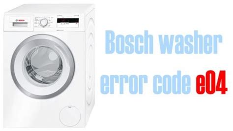 Bosch Washer Error Code E04