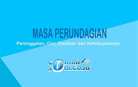 Masa Perundagian - Peninggalan, Ciri, Gambar dan Kehidupannya