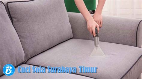 Cuci Sofa Surabaya Timur Terbaik Terpercaya Dan Bergaransi Bayu Clean