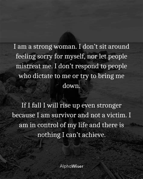 I Am A Strong Woman I Don T Sit Around Feeling Sorry For Myself Nor