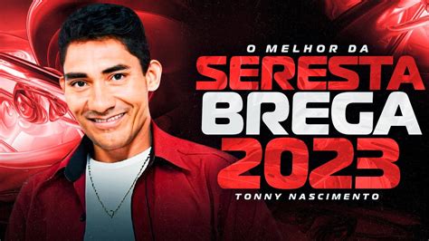 Tonny Nascimento O Motozinho Do Brega O Melhor Da Seresta De Luxo