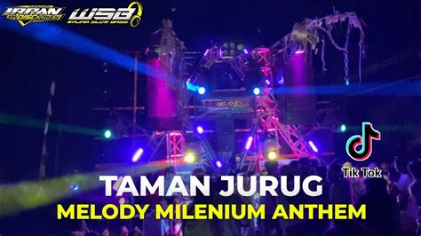 DJ TAMAN JURUG X MELODY MILENIUM ANTHEM FULL PARGOY JEDAG JEDUG