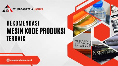 4 REKOMENDASI MESIN KODE PRODUKSI PT Megasatria Hiciter