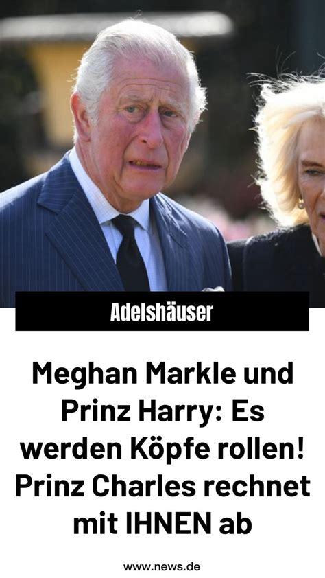 Meghan Markle und Prinz Harry Es werden Köpfe rollen Prinz Charles