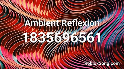 Ambient Reflexion Roblox Id Roblox Music Codes