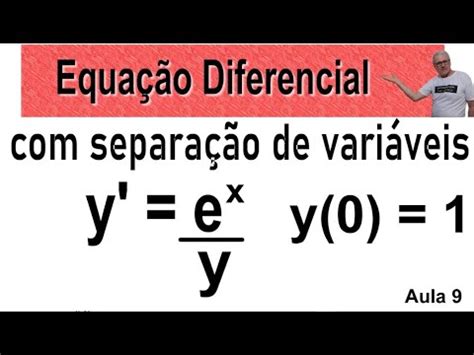 GRINGS EQUAÇÃO DIFERENCIAL SEPARAÇÃO DE VARIÁVEIS aula 7