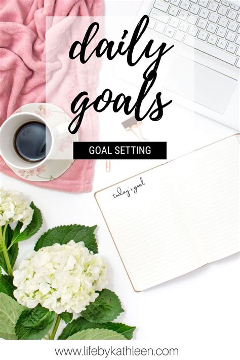 Practical Tips to Set Effective Daily Goals - Life By Kathleen