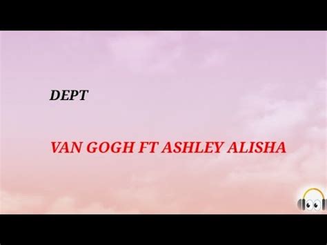 Dept Van Gogh Feat Ashley Alisha Lyrics Youtube