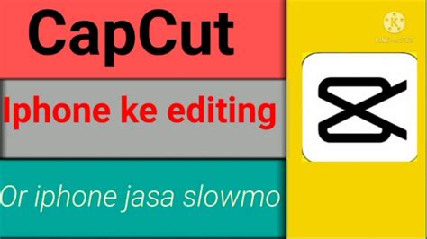 Capcut Se Iphone Jesi Editing Or Iphone Jesa Slowmo YouTube