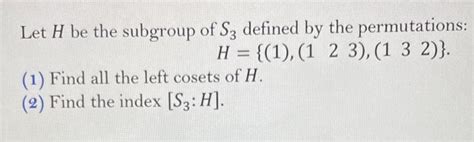 Solved Let H Be The Subgroup Of S Defined By The Chegg