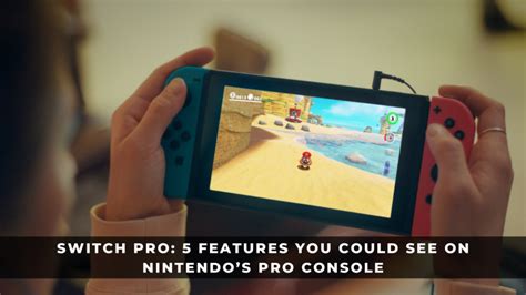 Switch Pro Features You Could See On Nintendos Pro Console Keengamer