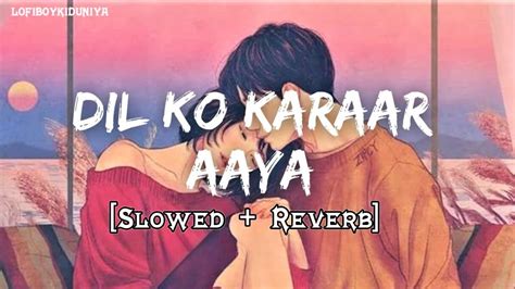 Dil Ko Karaar Aaya Lofi Slowed Reverb Neha Kakkar Yasser Desai