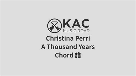 Christina Perri A Thousand Years 和弦chord譜 Kac Music Road