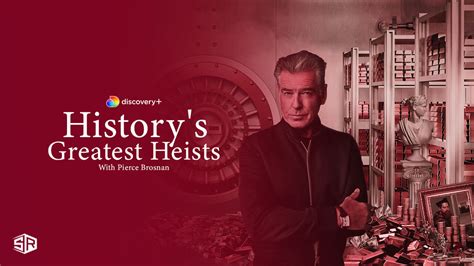 How Do I Watch History S Greatest Heists With Pierce Brosnan Season