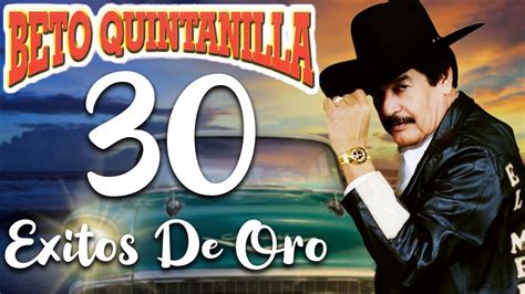 Beto Quintanilla Exitos De Oro Corridos Pesados Mix Youtube