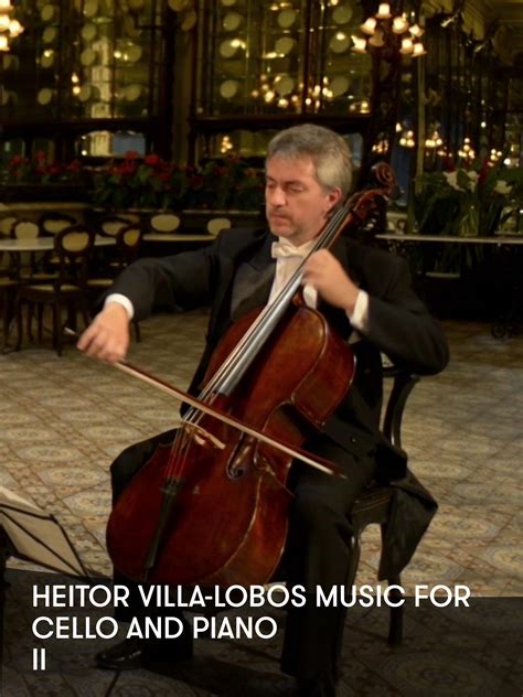 Heitor Villa Lobos Music For Cello And Piano Ii Buy Watch Or Rent