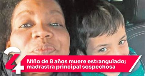 Niño de 8 años muere estrangulado madrastra principal sospechosa