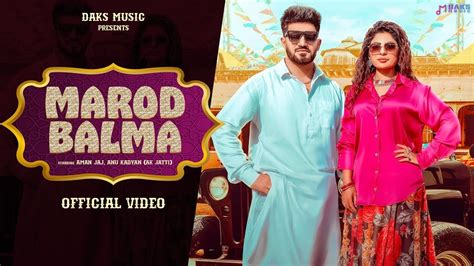 Marod Balma Official Song Annu Kadyan Aman Jaji Raj M Mukesh