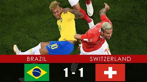 Brazil Vs Switzerland All Goals Extended Highlights Th June