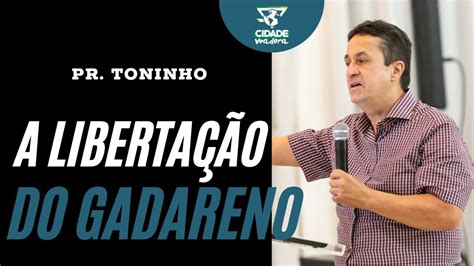 A Liberta O Do Gadareno Pastor Toninho Youtube