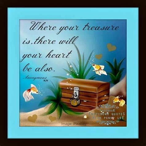 Where Your Treasure Is There Will Your Heart Be Also Q Is My Treasure