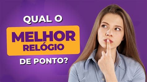 Qual O Melhor RelÓgio De Ponto Qual Relógio De Ponto Comprar Qual O