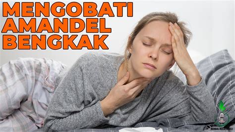 Penyebab Amandel Bengkak Cara Mengobatinya Obat Amandel Herbal QnC