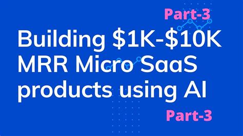 Building 1K 10K MRR Micro SaaS Around AI Based Services Part 3