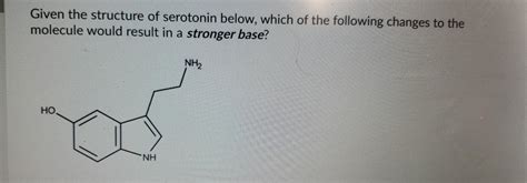 Solved Given The Structure Of Serotonin Below Which Of The Chegg