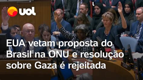 Guerra Israel x Hamas EUA vetam proposta do Brasil na ONU e resolução