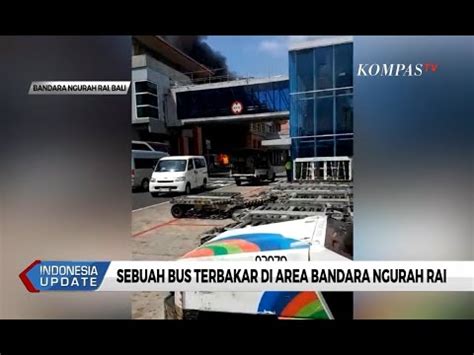 Sebuah Bus Terbakar Di Area Bandar Ngurah Rai YouTube