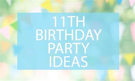 11th Birthday Party Ideas That Are Easy (and that kids love!) – MumsyPop