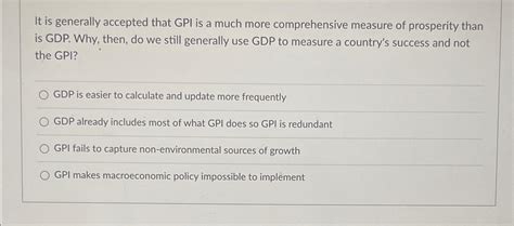 Solved It Is Generally Accepted That GPI Is A Much More Chegg