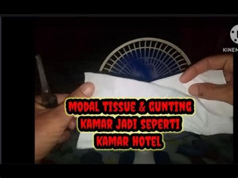 Modal Tissue Sama Gunting Kamar Bisa Seperti Kamar Hotel Tutorial