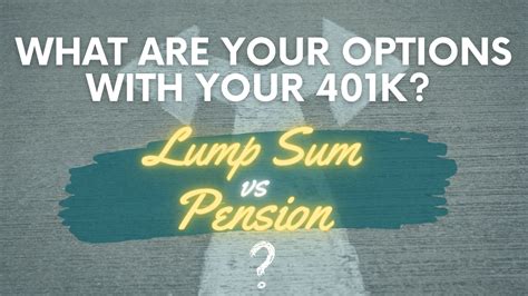 What Are Your Options With Your 401k Lump Sum Or Pension Oak Harvest