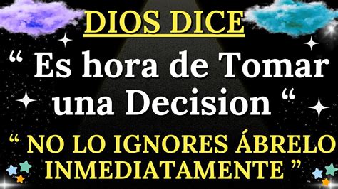 Dios Dice Es Hora De Tomar Una Decision Tu Futuro Es Incierto