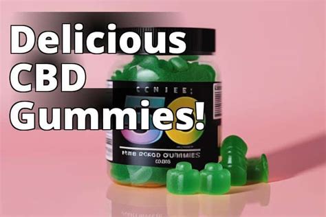 Unveiling The Best Cbd 500mg Gummies Benefits Dosage And Reviews