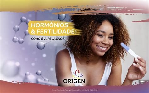 Horm Nios E Fertilidade Como A Rela O Cl Nica Origen