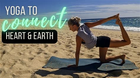 Yoga Flow To Connect Heart Earth 30 Min Yoga Flow Breathe And