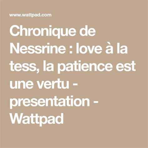 Chronique De Nessrine Love à La Tess La Patience Est Une Vertu