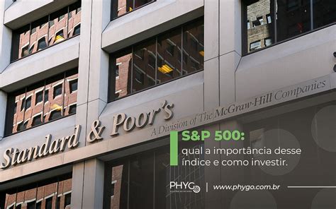 S P 500 qual a importância desse índice e como investir Phygo