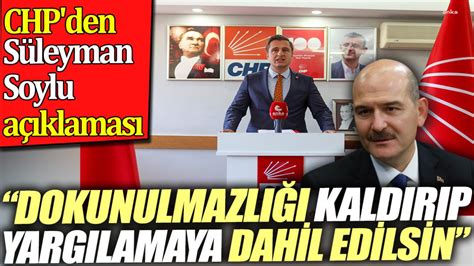 CHP den Süleyman Soylu açıklaması Dokunulmazlığı kaldırıp