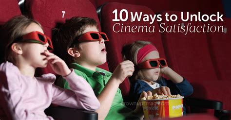 10 Ways to Unlock Cinema Satisfaction - GrownUps Magazine