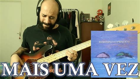 Mais Uma Vez Renato Russo Bass Cover Youtube