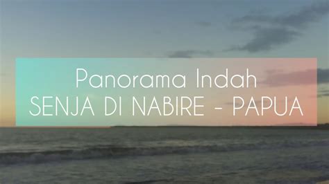 Panorama Senja Pantai Happylala Di Nabire Youtube