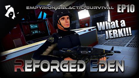 What A Jerk Ep Empyrion Galactic Survival Reforged Eden Youtube