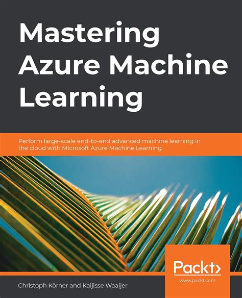 Amazon.com: Mastering Azure Machine Learning: Perform large-scale end