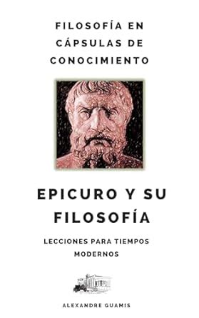 Epicuro Y Su Filosof A Filosof A En C Psulas De Conocimiento